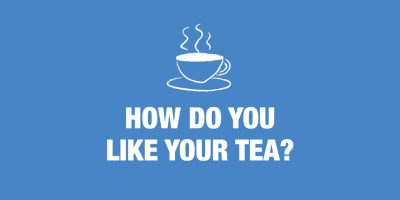 How Do You Like Your Tea?